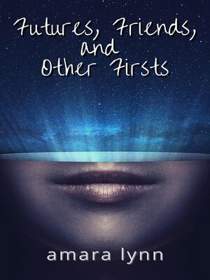 cover image of Futures, Friends, and Other Firsts